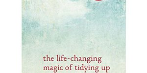 The Life Changing Magic Of Tidying Up